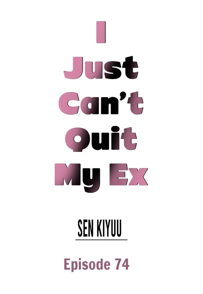 I Just Can’t Quit My Ex Chapter 74 - Page 1