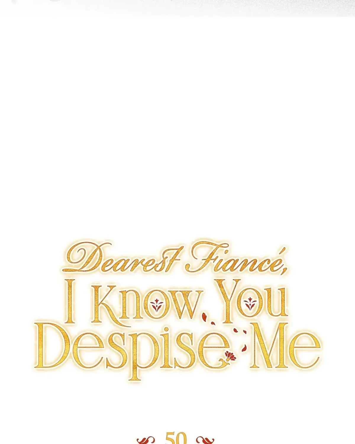 Dearest Fiancé, I Know You Despise Me [Official] Chapter 50 - Page 45