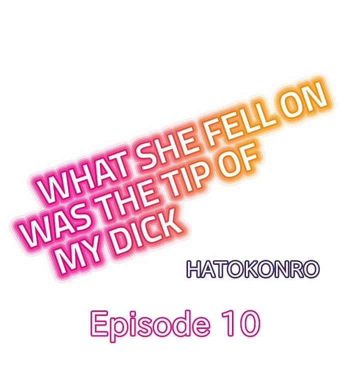 What She Fell On Was The Tip Of My Dick Chapter 10 - Page 1