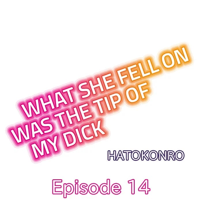 What She Fell On Was The Tip Of My Dick Chapter 14 - Page 1