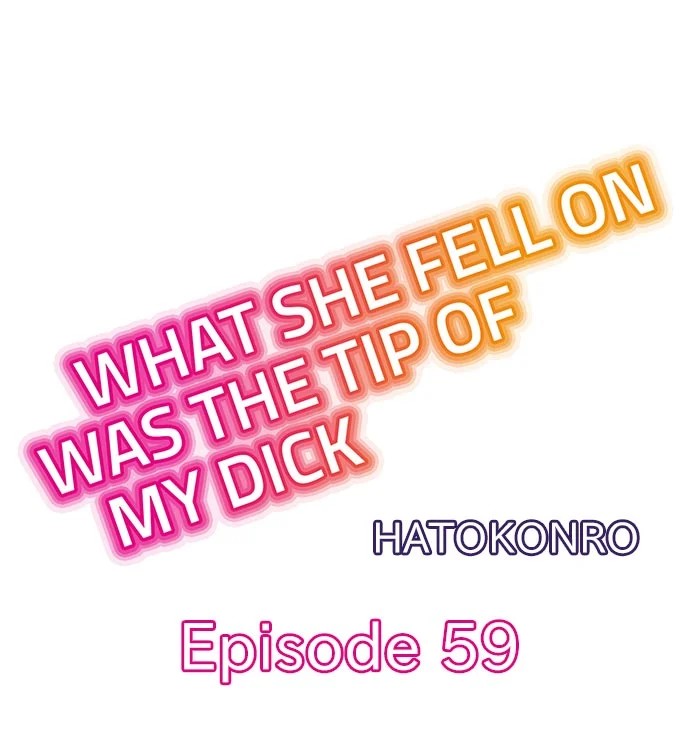 What She Fell On Was The Tip Of My Dick Chapter 59 - Page 1